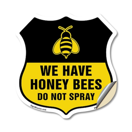 Signmission No Spray Shield Sign We Have Honey Bees, 12 Inch X 12 Inch, Vinyl Decal SHI-D-12-407