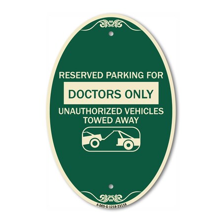 Signmission Reserved Parking for Doctors Only Unauthorize, 12 In X 18 In Architectural, Heavy Gauge Aluminum A-OV-G-1218-23116