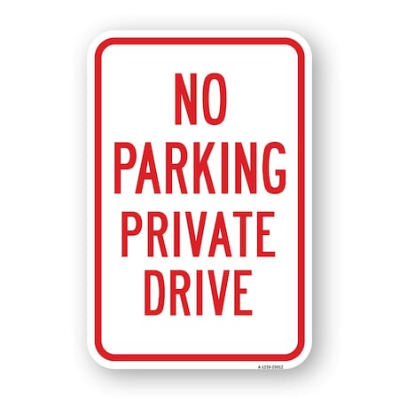 Signmission No Parking Private Drive, Heavy-Gauge Aluminum, 18" x 24", A-1824-25012 A-1824-25012