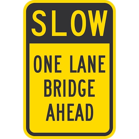 Lyle Slow One Lane Bridge Ahead, 12x18, High Intensity Prismatic, Yellow G-4156-HI_12x18