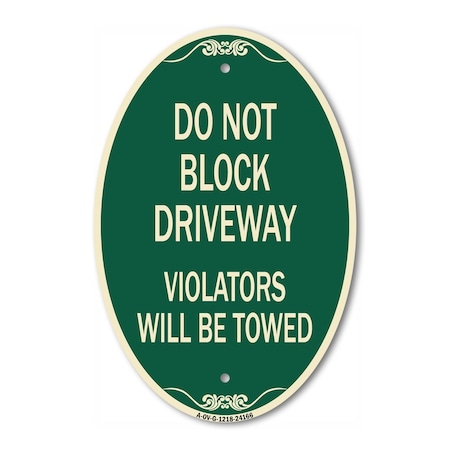 Signmission Do Not Block Driveway Violators Will Be Towed, 12 In X 18 In Architectural, Heavy Gauge Aluminum A-OV-G-1218-24166