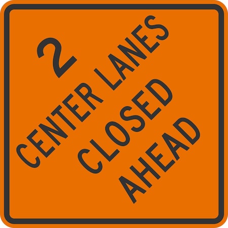 Lyle 2 Center Lanes Closed Ahead, 36x36, Engineer Grade, Orange G-15924-EG_36x36