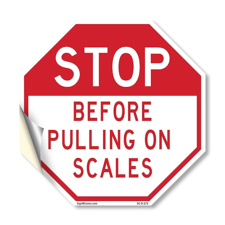 Signmission Stop Before Pulling on Scales, 18 Inch X 18 Inch, Vinyl Decal OC-D-18-276