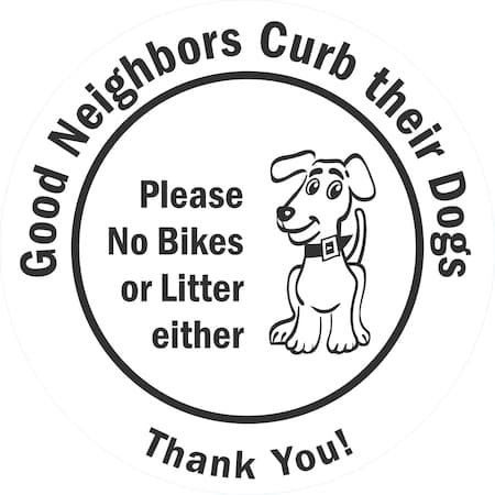 Lyle Good Neighbors Curb Their Dogs, Please No Bikes Or Litter Ei, 10x10, Non-Reflective, White G-1008-NA_10x10