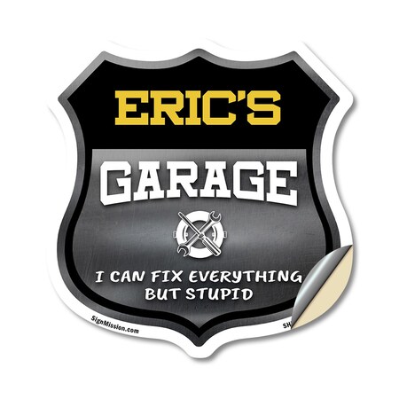 Signmission Eric's Garage I Can Fix Everything But Stupid, 12 Inch X 12 Inch, Vinyl Decal SHI-D-12-490-ERIC