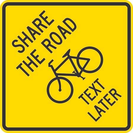Lyle Share The Road Text Later, 30x30, High Intensity Prismatic, Yellow G-15310-HI_30x30