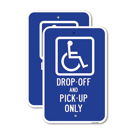 Signmission Handicap Drop-Off And Pick-Up Only Sign, 12'' X 18'' 2 Signs, Heavy Gauge Aluminum, 2PK A-1218-2PACK-25245