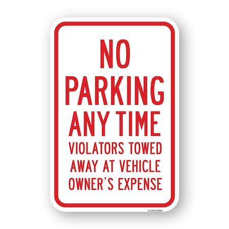 Signmission No Parking Any Time Violators Will Be Towed Away A Aluminum, 18" x 24", A-1824-25061 A-1824-25061