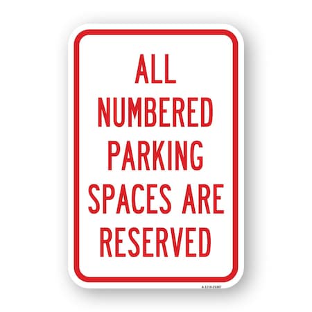 Signmission All Numbered Parking Spaces Are Reserved, Heavy-Gauge Aluminum, 18" x 24", A-1824-25307 A-1824-25307