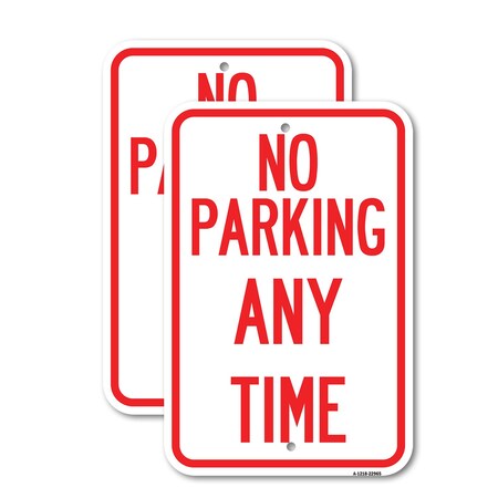 Signmission No Parking Anytime, 12'' X 18'' 2 Signs, Heavy Gauge Aluminum, 2PK A-1218-2PACK-22965