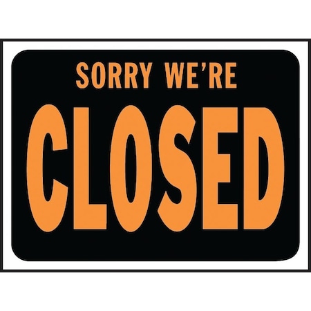 Hy-Ko Hy-Glo Series Identification Sign, Rectangular, SORRY WE'RE CLOSED, Fluorescent Orange Legend, Plastic 3018