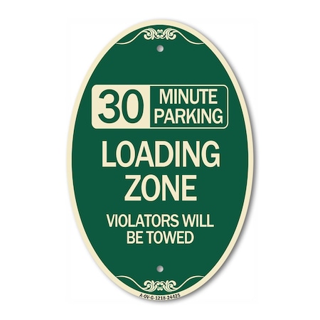 Signmission 30 Minute Parking Loading Zone Violators Will, 12 In X 18 In Architectural, Heavy Gauge Aluminum A-OV-G-1218-24425