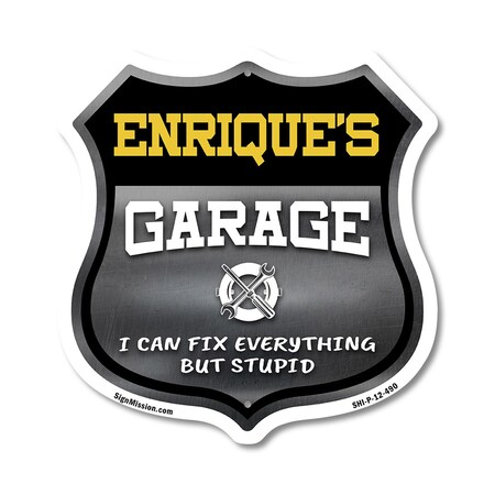 Signmission Enrique's Garage I Can Fix Everything But Stupid, 12 Inch X 12 Inch, Plastic Sign SHI-P-12-490-ENRIQUE