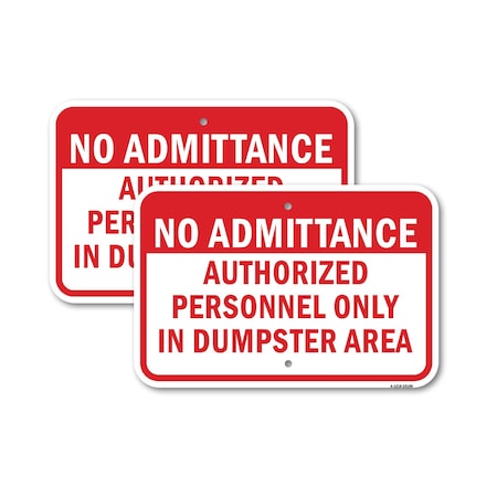 Signmission No Admittance Authorized Personnel Only In Dumpste, 12'' X 18'' 2 Signs, Heavy Gauge Aluminum, 2PK A-1218-2PACK-25109