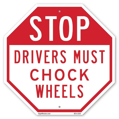 Signmission Stop Drivers Must Chock Wheels, 18 Inch X 18 Inch, Plastic Sign OC-P-18-219