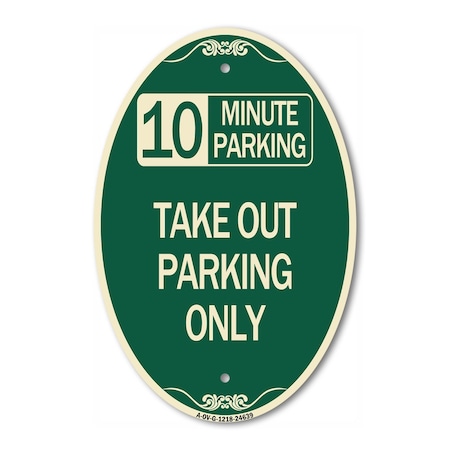 Signmission 10 Minutes Parking Take Out Parking Only, 12 In X 18 In Architectural Oval, Heavy Gauge Aluminum A-OV-G-1218-24639
