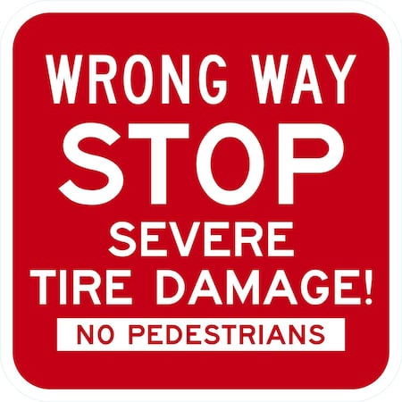 Lyle Wrong Way STOP! Severe Tire Damage! No Pedestrians, 12x12, Engineer Grade, Red G-2309-EG_12x12