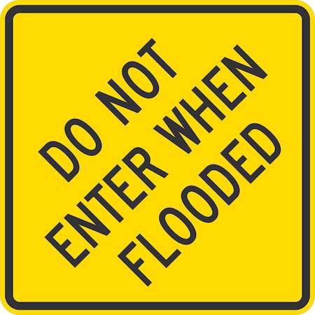 Lyle Do Not Enter When Flooded, 24x24, High Intensity Prismatic, Yellow G-13072-HI_24x24