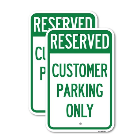 Signmission Reserved - Customer Parking Only, 12'' X 18'' 2 Signs, Heavy Gauge Aluminum, 2PK A-1218-2PACK-23222