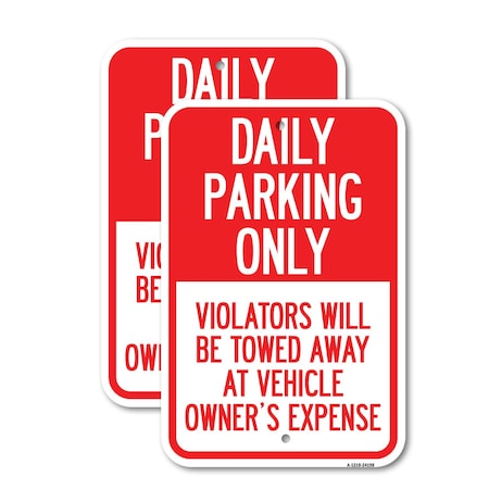 Signmission Daily Parking Only Violators Will Be Towed Away at Vehi, 12'' X 18'', Heavy Gauge Aluminum, 2PK A-1218-2PACK-24198