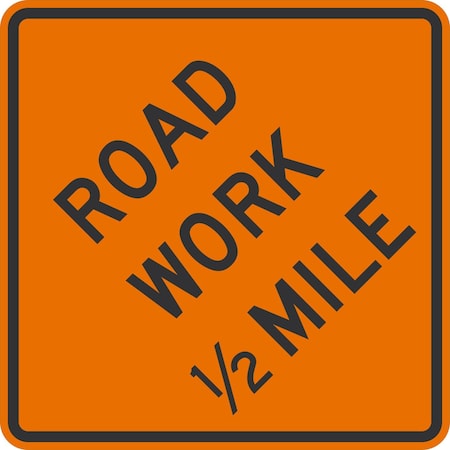 Lyle Road Work 1/2 mile, 30x30, High Intensity Prismatic, Orange G-15460-HI_30x30