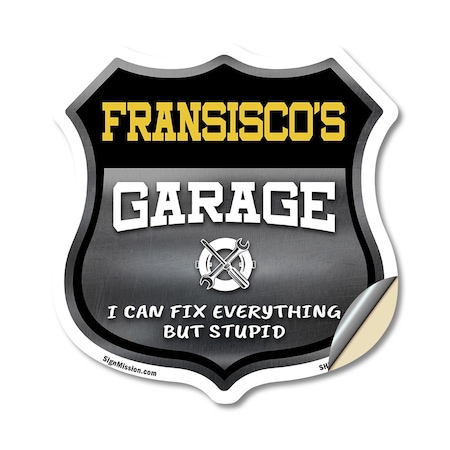 Signmission Fransisco's Garage I Can Fix Everything But Stupid, 12 Inch X 12 Inch, Vinyl Decal SHI-D-12-490-FRANSISCO