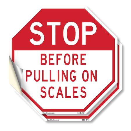 Signmission Stop Before Pulling on Scales, 18 inch X 18 inch, Vinyl Decal, 2PK OC-D-2PACK-18-276