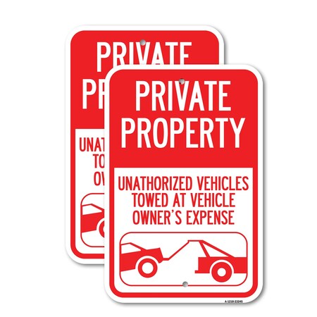 Signmission Private Property Unauthorized Vehicles Towed at Owner E, 12'' X 18'', Heavy Gauge Aluminum, 2PK A-1218-2PACK-23245