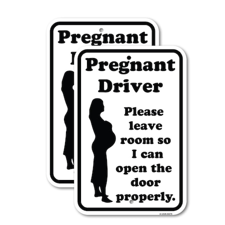 Signmission Pregnant Driver - Please Leave Room So I Can Open the D, 18'' X 24'', Heavy Gauge Aluminum, 2PK A-1824-2PACK-23275