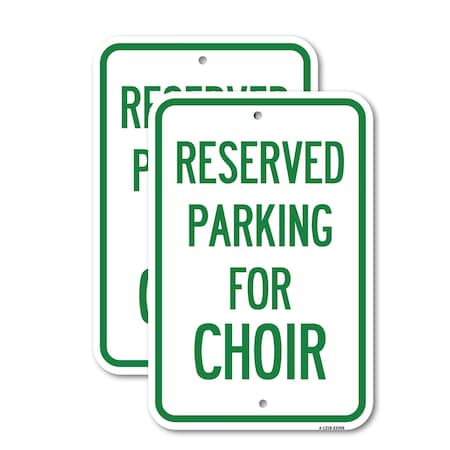 Signmission Parking Reserved for Choir, 12'' X 18'' 2 Signs, Heavy Gauge Aluminum, 2PK A-1218-2PACK-23396