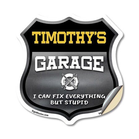 Signmission Timothy's Garage I Can Fix Everything But Stupid, 12 Inch X 12 Inch, Vinyl Decal SHI-D-12-490-TIMOTHY