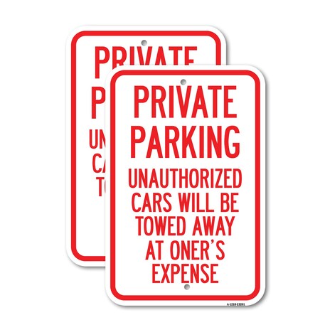 Signmission Private Parking Unauthorized Cars Will Be Towed Away at, 12'' X 18'', Heavy Gauge Aluminum, 2PK A-1218-2PACK-23261