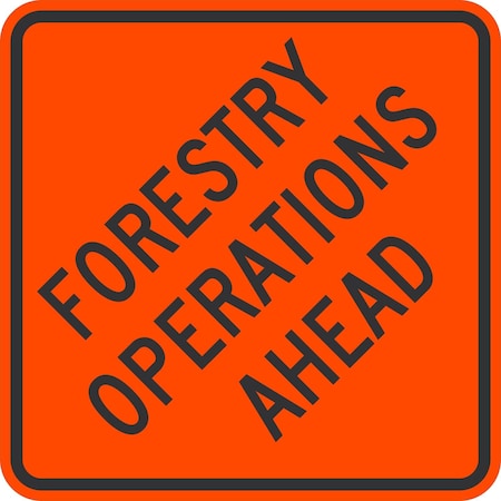Lyle Forestry Operations Ahead, 24x24, Non-Reflective, Orange G-13417-NA_24x24