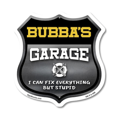 Signmission Bubba's Garage I Can Fix Everything But Stupid, 6 Inch X 6 Inch, Plastic Sign SHI-P-6-490-BUBBA