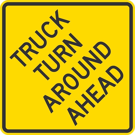 Lyle Truck Turn Around Ahead, 24x24, Non-Reflective, Yellow G-13330-NA_24x24