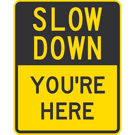 Lyle Slow Down You'Re Here, 24x30, Non-Reflective, Yellow G-14223-NA_24x30