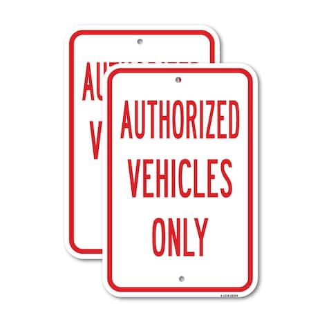 Signmission Authorized Vehicles Only, 12'' X 18'' 2 Signs, Heavy Gauge Aluminum, 2PK A-1218-2PACK-25294