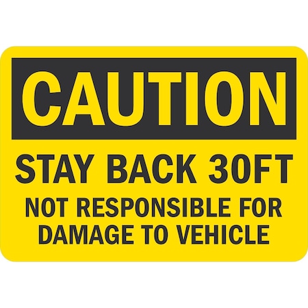 Lyle Stay Back 30Ft. Not Responsible For Damage To Vehicle, 10x7, Non-Reflective, Yellow G-1688-ND_10x7