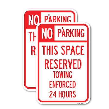 Signmission No Parking This Space Reserved Towing Enforced 24 Hours, 12'' X 18'', Heavy Gauge Aluminum, 2PK A-1218-2PACK-23653
