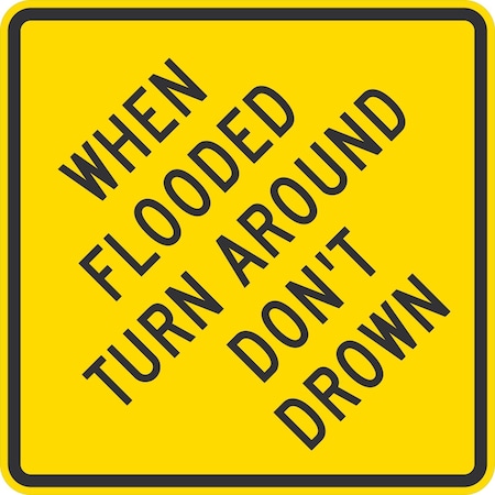 Lyle When Flooded Turn Around Don't Drown, 24x24, High Intensity Prismatic, Yellow G-13132-HI_24x24