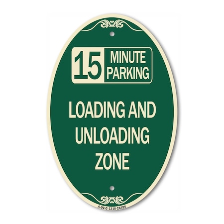 Signmission 15 Minute Parking Loading and Unloading Zone, 12 In X 18 In Architectural Oval, Heavy Gauge Aluminum A-OV-G-1218-24596