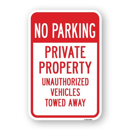 Signmission No Parking Private Property Unauthorized Vehicles Heavy-Gauge Aluminum, 18" x 24", A-1824-25011 A-1824-25011