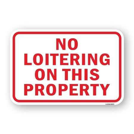 Signmission No Loitering On This Property, Heavy-Gauge Aluminum, 18" H, A-1824-25073 A-1824-25073