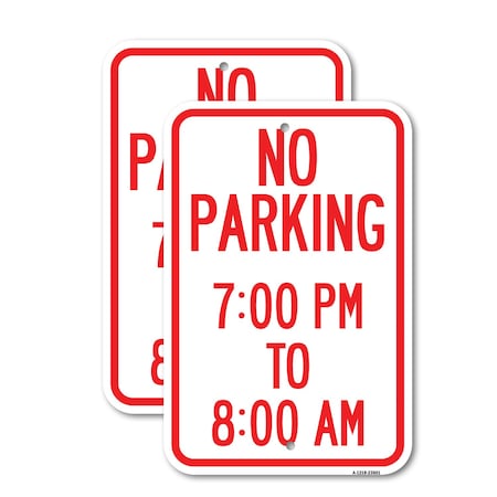 Signmission No Parking 7-00 Pm to 8-00 Am, 12'' X 18'' 2 Signs, Heavy Gauge Aluminum, 2PK A-1218-2PACK-23601