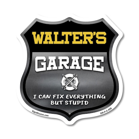 Signmission Walter's Garage I Can Fix Everything But Stupid, 6 Inch X 6 Inch, Plastic Sign SHI-P-6-490-WALTER