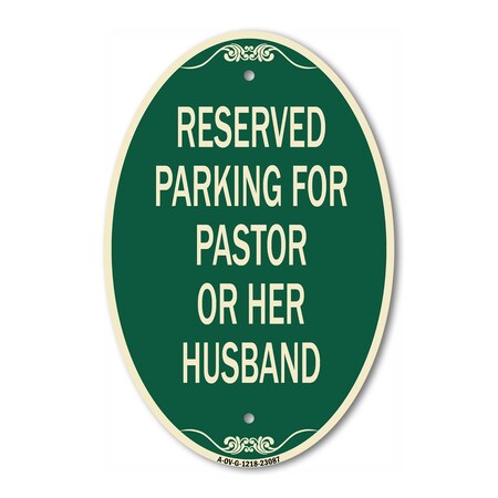 Signmission Reserved Parking for Pastor or Her Husband, 12 In X 18 In Architectural Oval, Heavy Gauge Aluminum A-OV-G-1218-23087