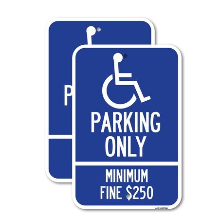 Signmission With Modified Isa Icon Parking Only Minimum Fine $250, 12'' X 18'' 2 Signs, Heavy Gauge Aluminum, 2PK A-1218-2PACK-22700