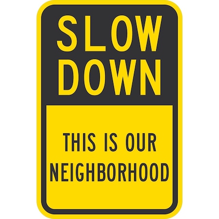 Lyle Slow Down This Is Our Neighborhood, 12x18, Non-Reflective, Yellow G-4704-NA_12x18