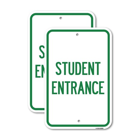 Signmission Student Entrance, 12'' X 18'' 2 Signs, Heavy Gauge Aluminum, 2PK A-1218-2PACK-22830