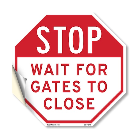 Signmission Stop Wait for Gates to Close, 18 Inch X 18 Inch, Vinyl Decal OC-D-18-240